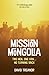 Mission Mongolia by David  Treanor