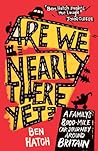 Are We Nearly There Yet? by Ben Hatch