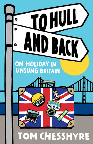 To Hull and Back: On Holiday in Unsung Britain