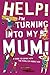 Help! I'm Turning into My Mum!: A Guide to Coping wth the Perils of Middle Age