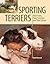 Sporting Terriers: Their Form, Their Function and Their Future