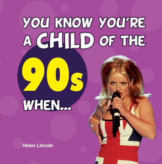 You Know You're a Child of the 90s When...