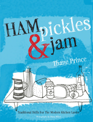 Ham, Pickles and Jam: Traditional Skills for the Modern Kitchen Larder (Hardcover)