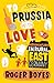 To Prussia with Love by Roger Boyes