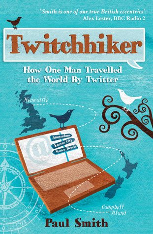 Twitchhiker: How One Man Travelled the World by Twitter (Paperback)