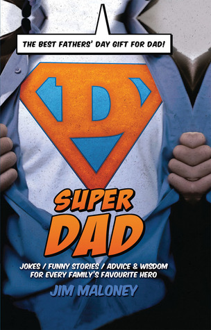 Super Dad: Jokes, Fun and Advice for Every Family's Favourite Hero