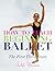 How to Teach Beginning Ballet: The First Three Years