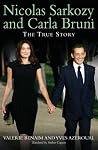 Nicolas Sarkozy and Carla Bruni: The True Story Nicolas Sarkozy and Carla Bruni: The True Story