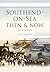 Southend-on-Sea Then & Now by Ken Crowe