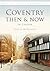 Coventry Then & Now by David McGrory