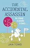 The Accidental Assassin: An Island, A Poodle, A Body . . .