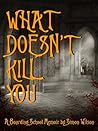 What Doesn't Kill You by Simon  Wilson