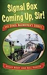 Signal Box Coming Up, Sir!: And Other Railwaymen's Stories