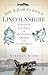 The A-Z of Curious Lincolnshire: Strange Stories of Mysteries, Crimes and Eccentrics