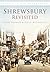 Shrewsbury Revisited
