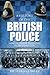 A History of the British Police: From its Earliest Beginnings to the Present Day