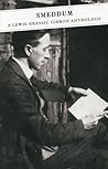 Smeddum: A Lewis Grassic Gibbon Anthology Smeddum: A Lewis Grassic Gibbon Anthology
