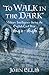 To Walk in the Dark: Military Intelligence in the English Civil War, 1642-1646