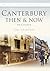 Canterbury Then & Now: In C...
