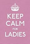Keep Calm for Ladies
