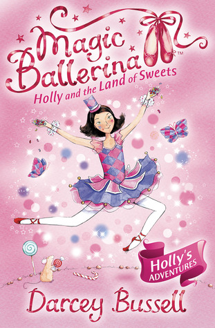 Holly and the Land of Sweets (Magic Ballerina, #18)