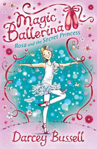 Rosa and the Secret Princess (Magic Ballerina, #7)