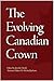 The Evolving Canadian Crown (Queen's Policy Studies Series) (Volume 159)