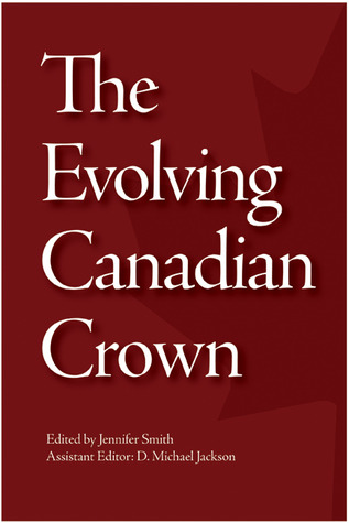 The Evolving Canadian Crown (Queen's Policy Studies Series) (Volume 159)