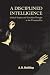 A Disciplined Intelligence:...