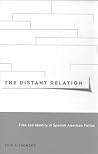The Distant Relation: Time and Identity in Spanish American Fiction (McGill-Queen’s Studies in the Hist of Id) (Volume 30) The Distant Relation: Time and Identity in Spanish American Fiction (McGill-Queen’s Studies in the Hist of Id) (Volume 30)