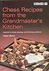 Chess Recipes from the Grandmaster's Kitchen Chess Recipes from the Grandmaster's Kitchen
