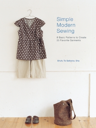 Simple Modern Sewing: 8 Basic Patterns to Create 25 Favorite Garments (Paperback)