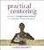 Practical Centering: Exercises to Energize Your Chakras for Relaxation, Vitality, and Health