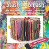 Stash and Smash: Art Journal Ideas (Design Originals) Over 120 Tips, Suggestions, Samples, & Instructions for Designing Your Own "Smash It In" Art Journals with Papers, Mementos, & Embellishments