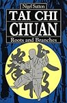 Tai Chi Chuan: Roots and Branches