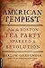 American Tempest: How the Boston Tea Party Sparked a Revolution