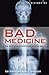 A Brief History of Bad Medicine