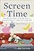 Screen Time by Lisa Guernsey