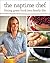 The Naptime Chef: Fitting Great Food into Family Life