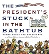 The President's Stuck in the Bathtub by Susan Katz
