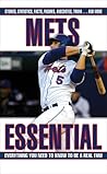 Mets Essential: Everything You Need to Know to Be a Real Fan Mets Essential: Everything You Need to Know to Be a Real Fan