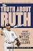 The Truth About Ruth and More: Behind Yankees Myths, Legends, and Lore