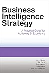 Business Intelligence Strategy: A Practical Guide for Achieving BI Excellence