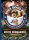 Shea Good-Bye: The Untold Inside Story of the Historic 2008 Season