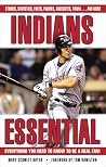 Indians Essential: Everything You Need to Know to Be a Real Fan! Indians Essential: Everything You Need to Know to Be a Real Fan!