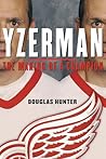 Yzerman by Douglas  Hunter