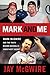 Mark and Me: Mark McGwire and the Truth Behind Baseball's Worst-Kept Secret