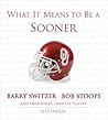 What It Means to Be a Sooner: Barry Switzer, Bob Stoops and Oklahoma's Greatest Players