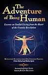 The Adventure of Being Human I: Lessons on Soulful Living from the Heart of the Urantia Revelation
