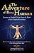 The Adventure of Being Human I: Lessons on Soulful Living from the Heart of the Urantia Revelation